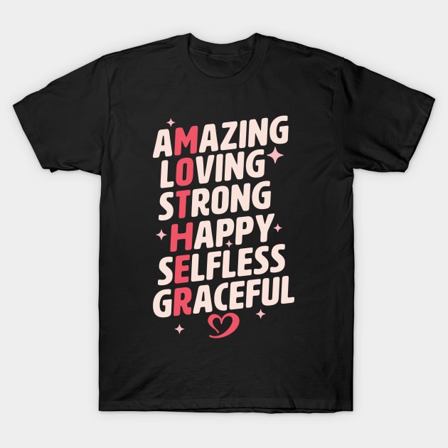 Mother Acronym Amazing Loving Strong Happy Selfless Graceful T-Shirt by OrangeMonkeyArt